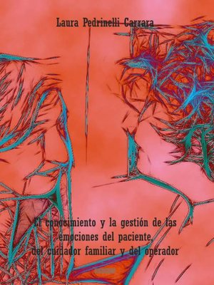 cover image of El conocimiento y la gestión de las emociones del paciente, del cuidador familiar y del operador